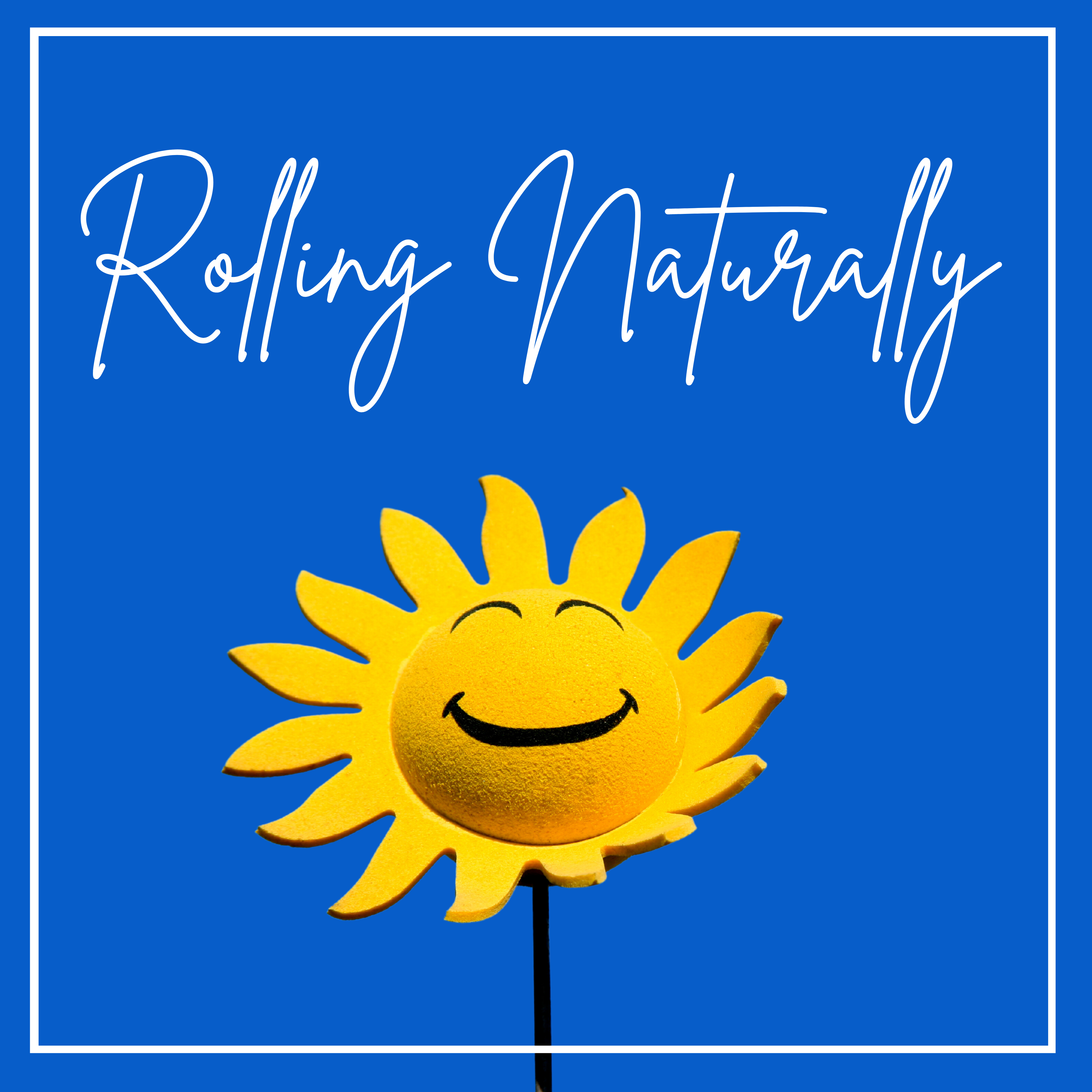 Rolling Naturally